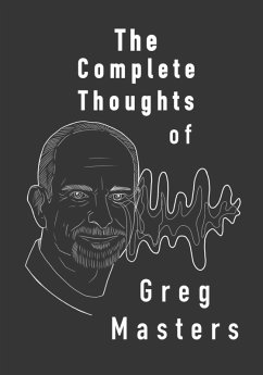 The Complete Thoughts of Greg Masters (eBook, ePUB) - Masters, Greg