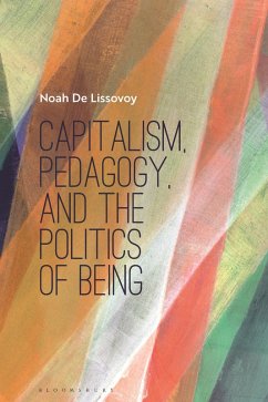 Capitalism, Pedagogy, and the Politics of Being (eBook, PDF) - Lissovoy, Noah De