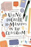 Using Digital Humanities in the Classroom (eBook, PDF)
