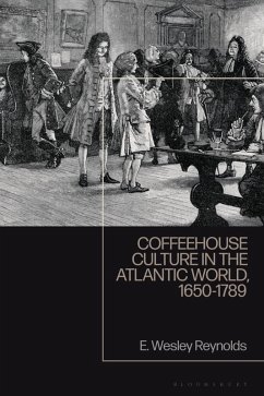 Coffeehouse Culture in the Atlantic World, 1650-1789 (eBook, ePUB) - Reynolds, E. Wesley