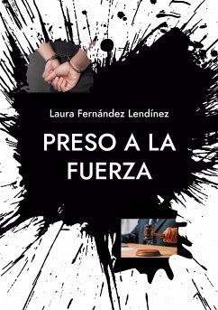 Preso a la fuerza (eBook, ePUB) - Fernández Lendínez, Laura