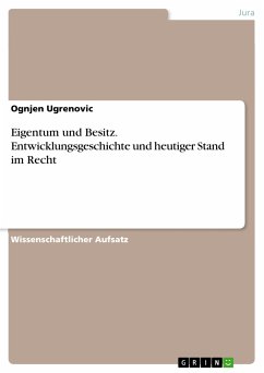 Eigentum und Besitz. Entwicklungsgeschichte und heutiger Stand im Recht (eBook, PDF) - Ugrenovic, Ognjen