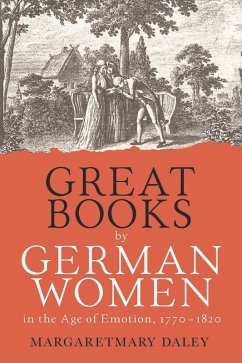 Great Books by German Women in the Age of Emotion, 1770-1820 (eBook, ePUB) - Daley, Margaretmary