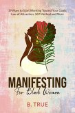 Manifesting For Black Women: 19 Ways to Start Working Toward Your Goals - Law of Attraction, 369 Method and More (Self-Care for Black Women, #6) (eBook, ePUB)