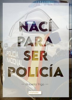 Nací para ser policía (eBook, ePUB) - Trigo, Roberto