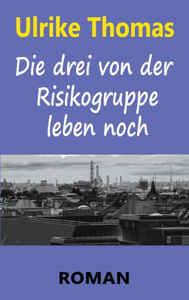 Die drei von der Risikogruppe leben noch (eBook, ePUB) Die drei von der Risikogruppe leben noch (eBook, ePUB)