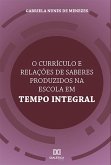 O currículo e relações de saberes produzidos na Escola em Tempo Integral (eBook, ePUB)
