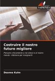 Costruire il nostro futuro migliore