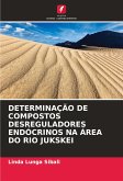 DETERMINAÇÃO DE COMPOSTOS DESREGULADORES ENDÓCRINOS NA ÁREA DO RIO JUKSKEI