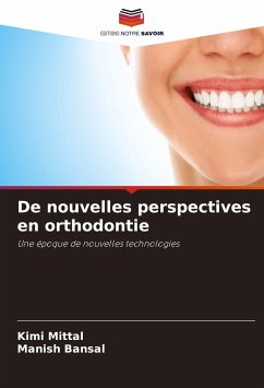 De nouvelles perspectives en orthodontie - Mittal, Kimi;Bansal, Manish