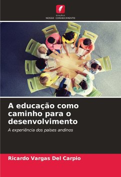 A educação como caminho para o desenvolvimento - Vargas Del Carpio, Ricardo