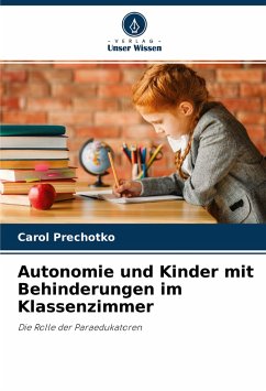 Autonomie und Kinder mit Behinderungen im Klassenzimmer - Prechotko, Carol