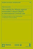 The Criminal Liability for Attacks against Immovable Cultural Objects in International Criminal Law