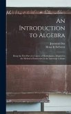 An Introduction to Algebra: Being the First Part of a Course of Mathematics, Adapted to the Method of Instruction in the American Colleges