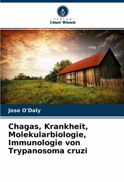 Chagas, Krankheit, Molekularbiologie, Immunologie von Trypanosoma cruzi - O'Daly, Jose