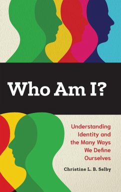 Who Am I? Understanding Identity and the Many Ways We Define Ourselves - Selby, Christine L. B.