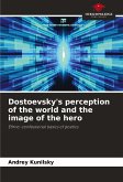 Dostoevsky's perception of the world and the image of the hero