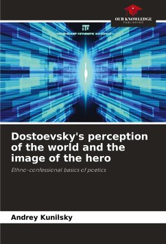 Dostoevsky's perception of the world and the image of the hero - Kunilsky, Andrey