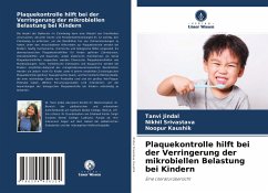 Plaquekontrolle hilft bei der Verringerung der mikrobiellen Belastung bei Kindern - Jindal, Tanvi;Srivastava, Nikhil;Kaushik, Noopur