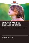 ÉCOUTER PAR DES OREILLES SOURDES