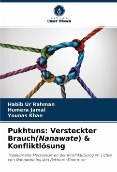 Pukhtuns: Versteckter Brauch(Nanawate) & Konfliktlösung - Rahman, Habib Ur;Jamal, Humera;Khan, Younas