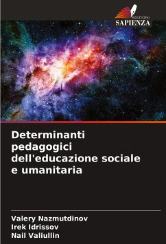 Determinanti pedagogici dell'educazione sociale e umanitaria - Nazmutdinov, Valery;Idrissov, Irek;Valiullin, Nail