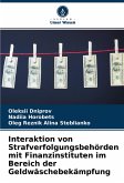 Interaktion von Strafverfolgungsbehörden mit Finanzinstituten im Bereich der Geldwäschebekämpfung