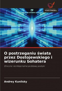 O postrzeganiu ¿wiata przez Dostojewskiego i wizerunku bohatera - Kunilsky, Andrey