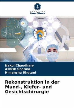 Rekonstruktion in der Mund-, Kiefer- und Gesichtschirurgie - Chaudhary, Nakul;Sharma, Ashish;Bhutani, Himanshu