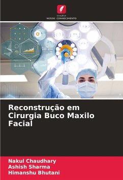 Reconstrução em Cirurgia Buco Maxilo Facial - Chaudhary, Nakul;Sharma, Ashish;Bhutani, Himanshu
