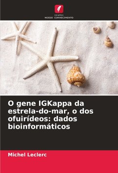 O gene IGKappa da estrela-do-mar, o dos ofuirídeos: dados bioinformáticos - Leclerc, Michel