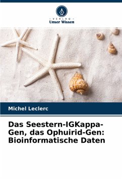 Das Seestern-IGKappa-Gen, das Ophuirid-Gen: Bioinformatische Daten - Leclerc, Michel