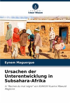 Ursachen der Unterentwicklung in Subsahara-Afrika - Maguergue, Eynem