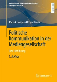 Politische Kommunikation in der Mediengesellschaft - Donges, Patrick;Jarren, Otfried