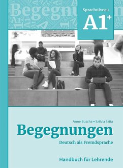 Begegnungen Deutsch als Fremdsprache A1+: Handbuch für Lehrende - Buscha, Anne;Szita, Szilvia