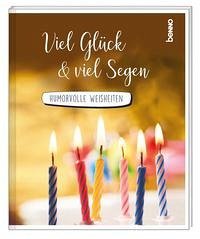 Geschenkheft »Viel Glück & viel Segen« - Bosco, Johannes Don, Catharina Elisabeth Goethe Wilhelm Busch u. a.