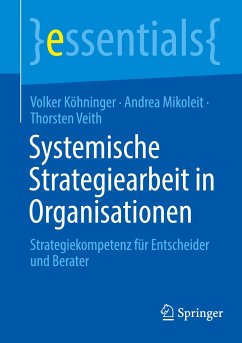 Systemische Strategiearbeit in Organisationen - Köhninger, Volker;Mikoleit, Andrea;Veith, Thorsten