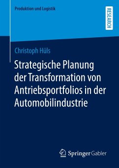 Strategische Planung der Transformation von Antriebsportfolios in der Automobilindustrie - Hüls, Christoph