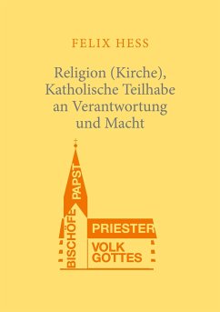 Religion (Kirche), Katholische Teilhabe an Verantwortung und Macht - Hess, Felix