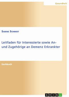 Leitfaden für Interessierte sowie An- und Zugehörige an Demenz Erkrankter (eBook, PDF) - Schmidt, Sabine