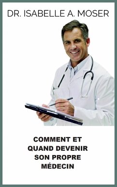 Comment et quand devenir son propre Médecin (Traduit) (eBook, ePUB) - A. Moser, Isabelle