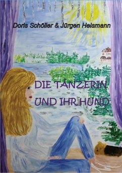 Die Tänzerin und ihr Hund (eBook, ePUB) - Schöller, Doris; Heismann, Jürgen
