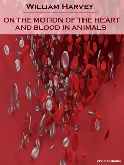 On the Motion of the Heart and Blood in Animals (Annotated) (eBook, ePUB) - Harvey, William