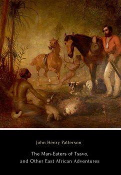 The Man-Eaters of Tsavo, and Other East African Adventures (eBook, ePUB) - Patterson, John Henry
