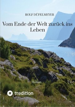 Vom Ende der Welt zurück ins Leben (eBook, ePUB) - Düfelmeyer, Rolf