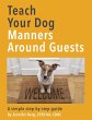 Teach Your Dog Manners Around Guests... - Bild 1