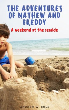 A weekend at the seaside. The Adventures of Mathew and Freddy. (eBook, ePUB) - Cole, Andrew