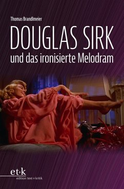 Douglas Sirk und das ironisierte Melodram (eBook, PDF) - Brandlmeier, Thomas