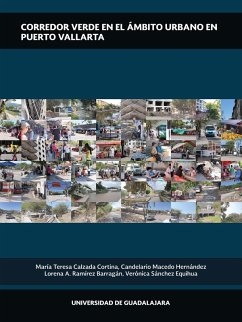 Corredor verde en el ámbito urbano en Puerto Vallarta (eBook, PDF) - Calzada Cortina, María Teresa; Macedo Hernández, Candelario; Ramírez Barragán, Lorena A.; Sánchez Equihua, Verónica