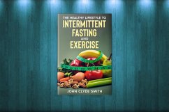 Cover The Healthy Lifestyle Guide to Intermittent Fasting and Exercise (eBook, ePUB)